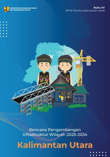 Rencana Pengembangan Infrastruktur Wilayah 2025-2034 Provinsi Kalimantan Utara