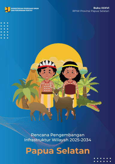 Rencana Pengembangan Infrastruktur Wilayah 2025-2034 Provinsi Papua Selatan